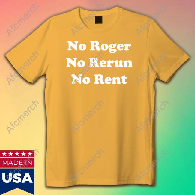 No Roger No Rerun No Rent Tee Shirt