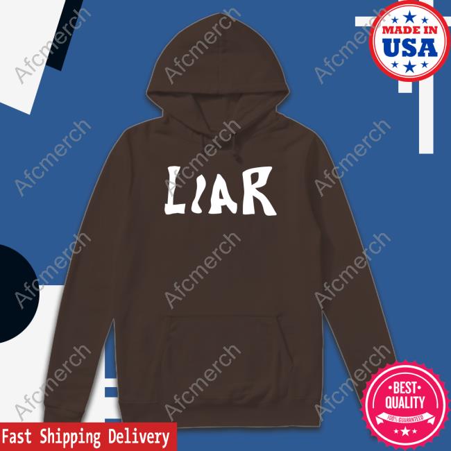 Liar T-Shirt Liar Sweatshirt