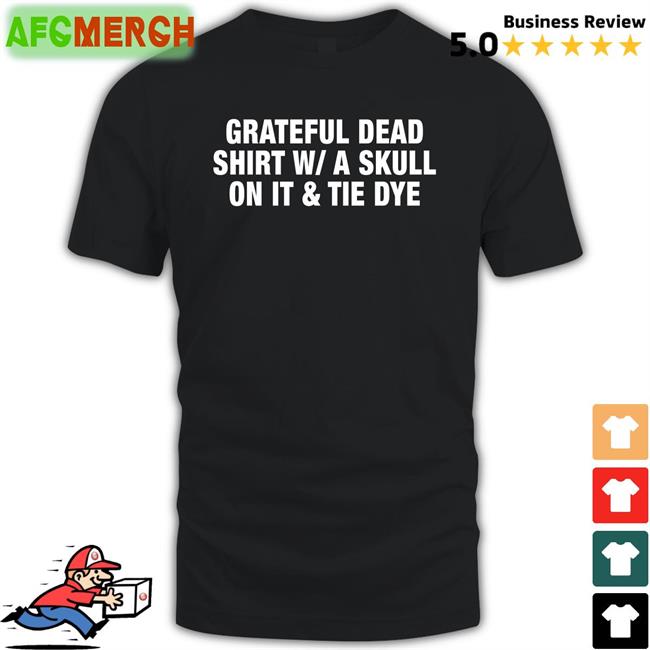 Shirts That Go Hard Grateful Dead Shirt WA Skull On It Tie Dye Hoodies Shirtsthtgohard