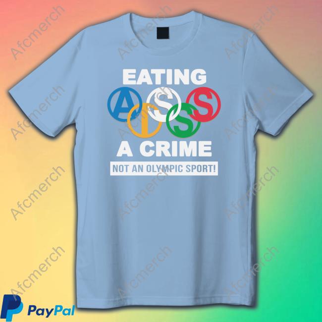 Thegoodshirts Merch Eating Ass Is A Crime Not An Olympic Sport Sweatshirt