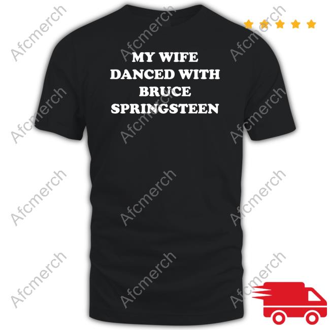 My Wife Danced With Bruce Springsteen Hoodie