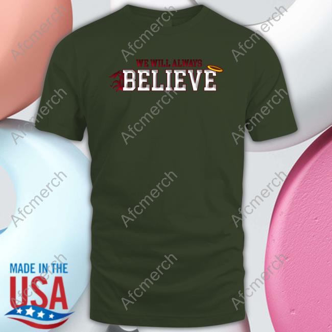 Official DC4L Custom Tees Shop We Will Always Believe Tee Shirt