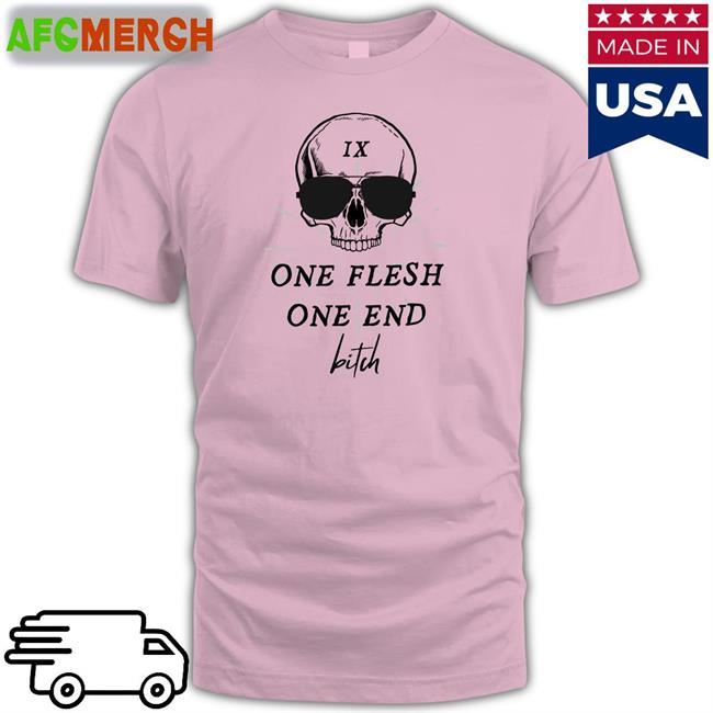 One Flesh One End Bitch Tee
