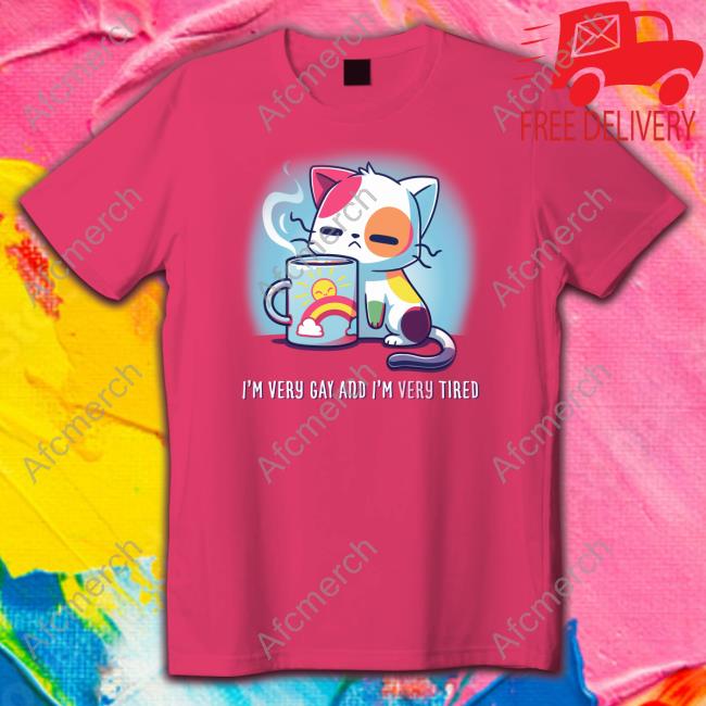 Official I'm Very Gay And I'm Very Tired T-Shirt I'm Very Gay And I'm Very Tired Shirts TeeTurle Merch