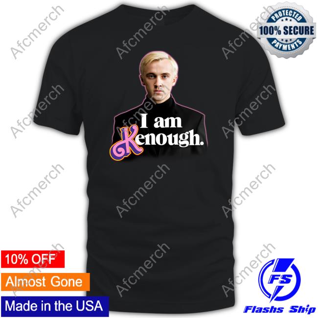 Shitheadsteve Merch I Am Kenough Shirt