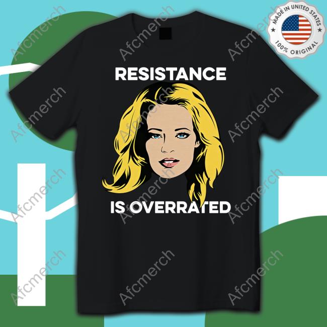 Jeri Ryan Resistance Is Overrated T Shirts