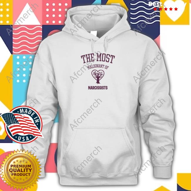Official The Most Malignant Of Narcissists Tee