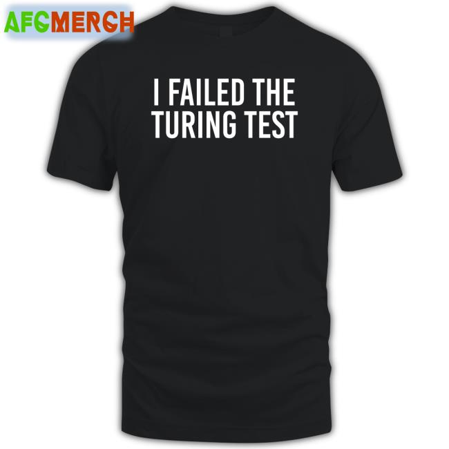 Orwell & Goode I Failed The Turing Test Long Sleeve Tee Shirt Philippe Boies