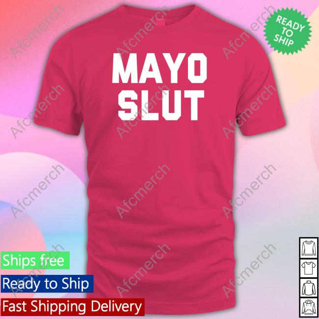 Mayo Slut Shirt Deepfried Buttleavins