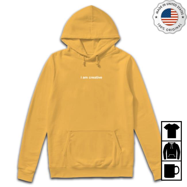 Official I Am Creative Shirts I Am Creative Hooded Sweatshirt
