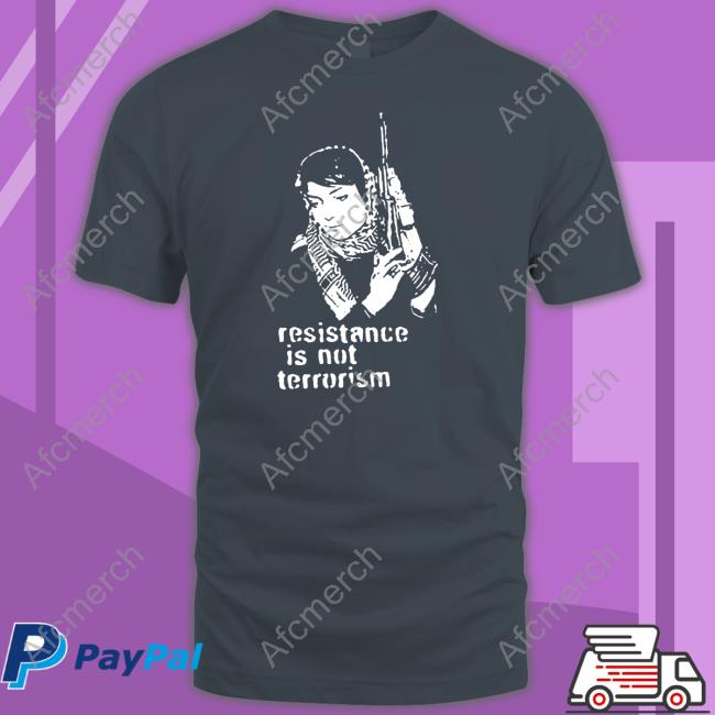 Resistance Is Not Terrorism Shirt