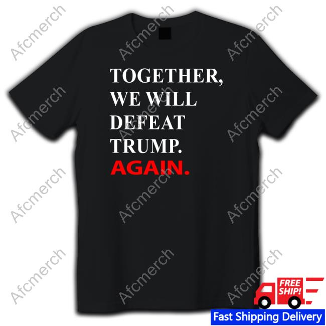 Official Joe Biden Together We Will Defeat Trump Again T Shirt