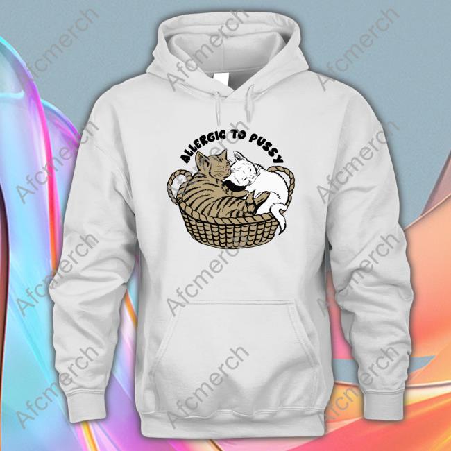 Allergic To Pussy Sweatshirt