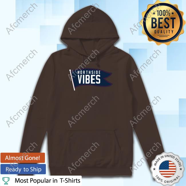 Northside Vibes Tee Shirt Northside Vibes T Shirt