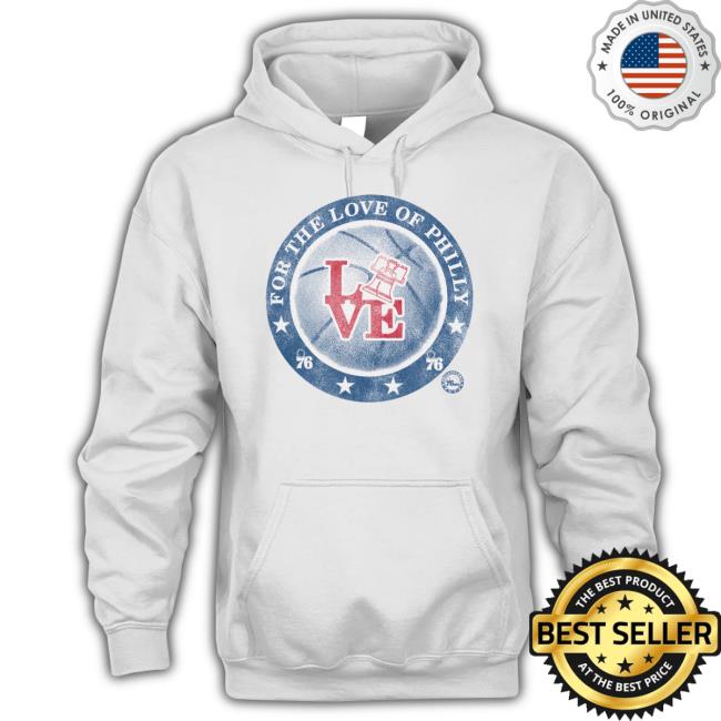 Philadelphia 76Ers For The Love Of Philly Sweatshirt