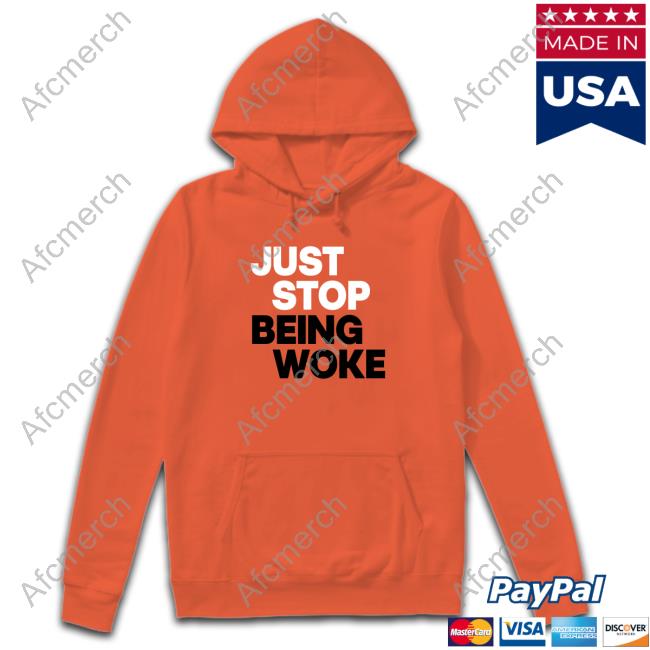 Just Stop Being Woke Shirts Official Paula London Just Stop T-Shirts Merch Just Stop Being Woke Tee Juststoptshirts