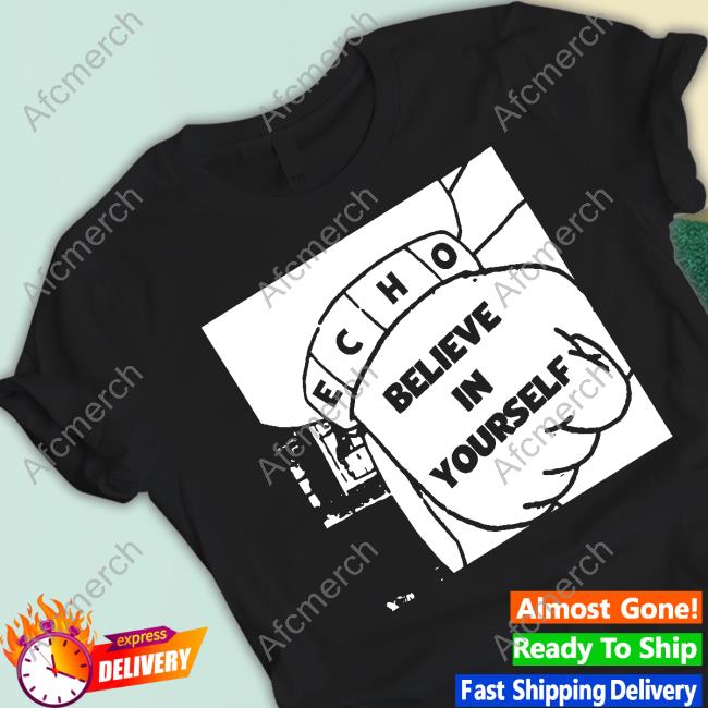 Official Echoisaband Merch Believe In Yourself Tee Shirt