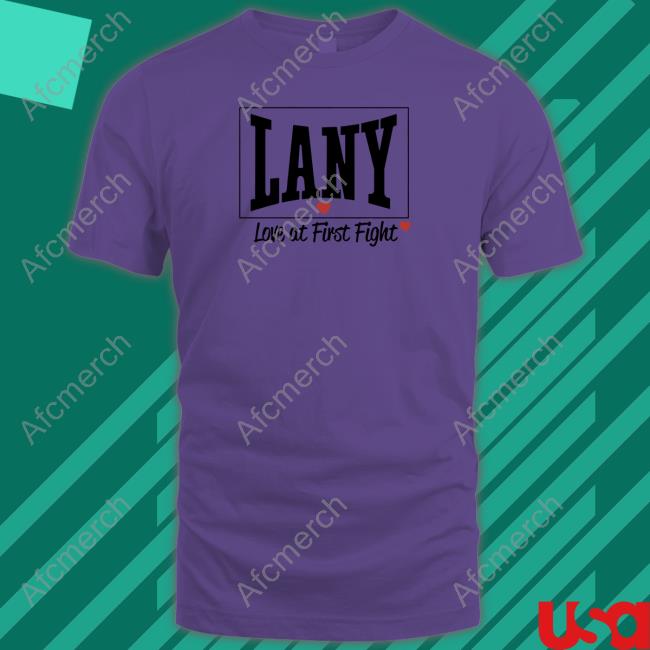 Lany Love At First Fight T Shirts
