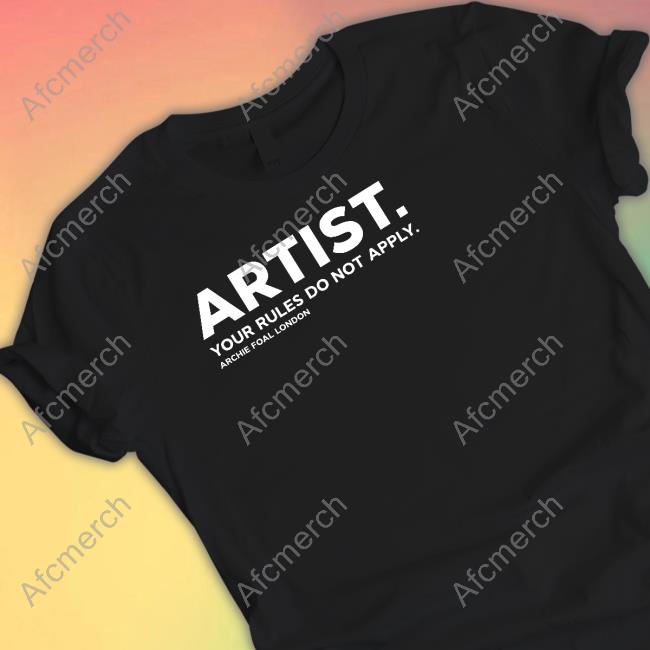 Artist Your Rules Do Not Apply T-Shirt