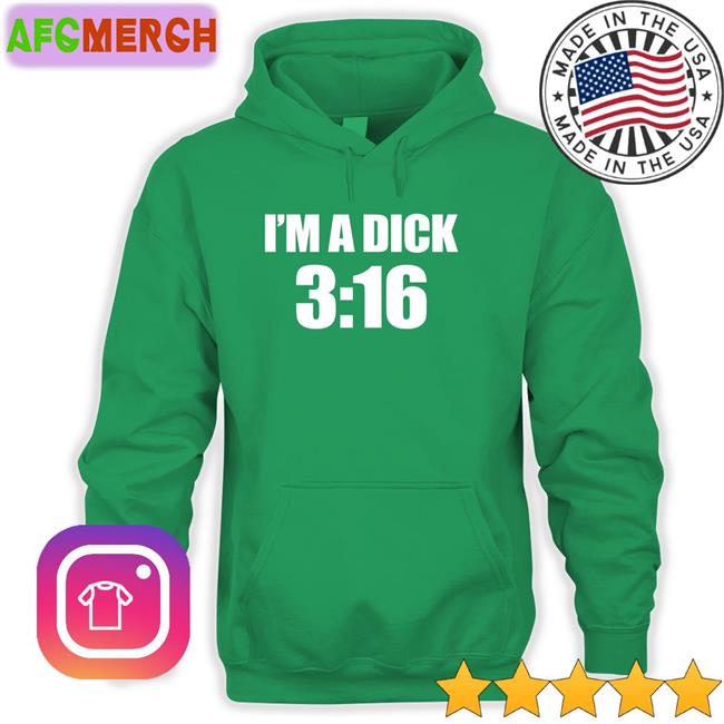 I'm A Dick 3:16 Shirt Breaking911 I'm A Dick 3:16 Tee Shirt Breaking911