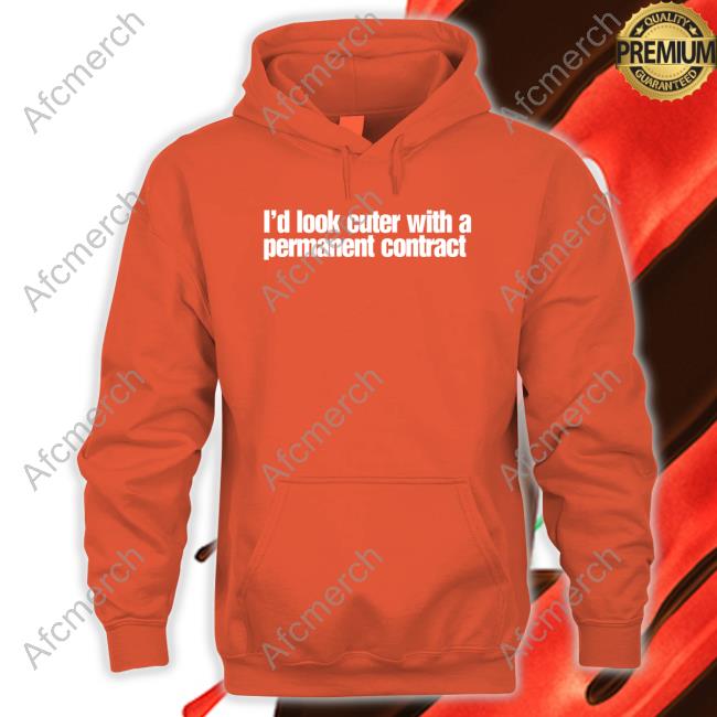 I'd Look Cuter With A Permanent Contract Sweatshirt