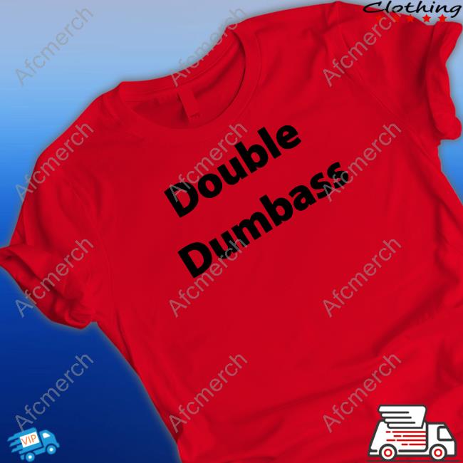 Double Dumbass T Shirt
