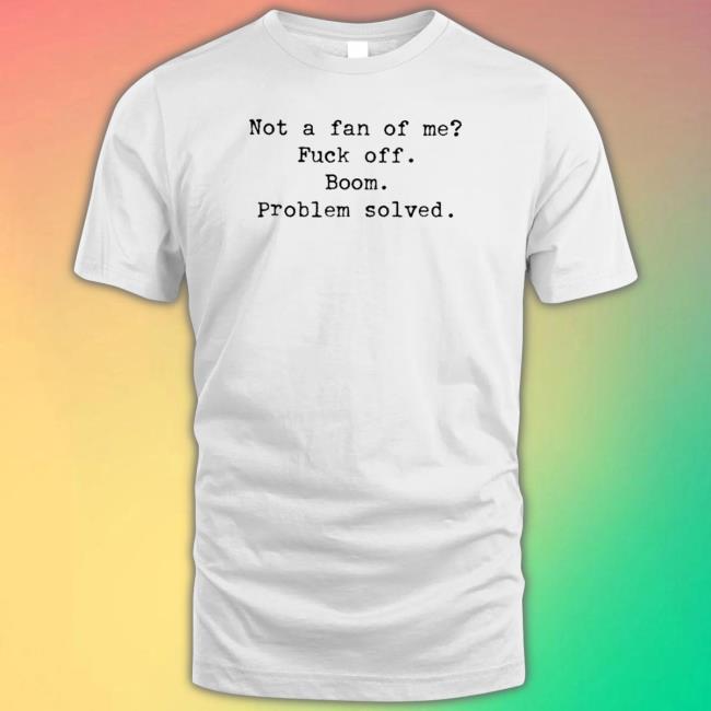 Oh hey it’s me not a fan of me fuck off boom problem solved Hoodie