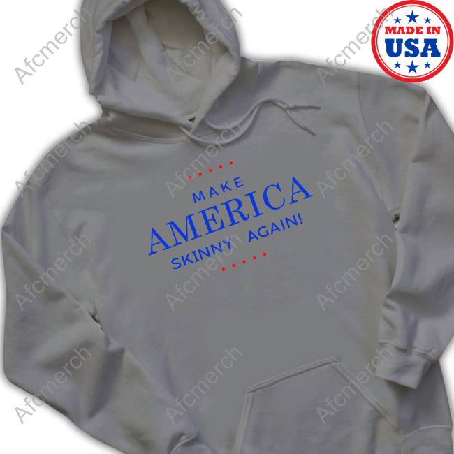 Make America Skinny Again Tee Shirt