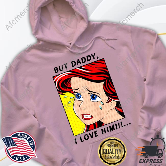 Official Disney The Little Mermaid But Daddy I Love Him Ariel Tees