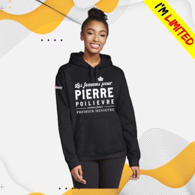 Official Poilievre Conservative Party Of Canada Pierre Kangourou Les Femmes Pour Pierre Black Sweatshirts
