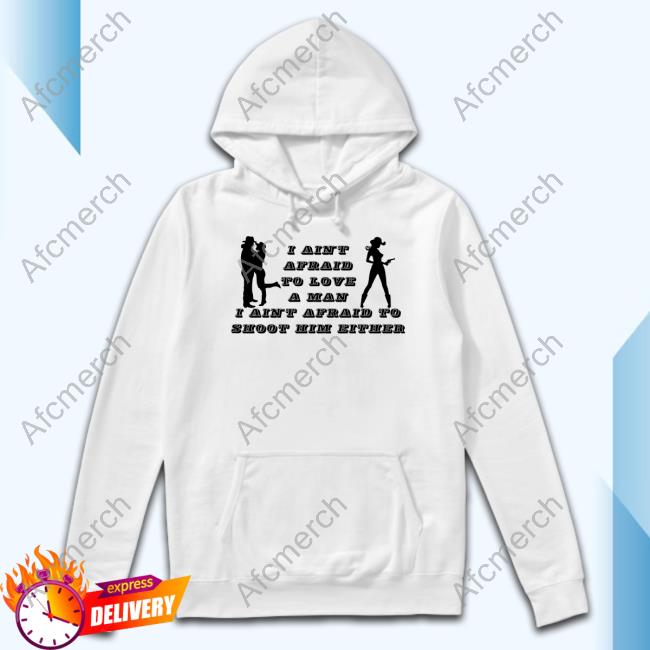 Annabelle Peaches I Ain't Afraid To Love A Man Afraid To Not Him Either T-Shirt