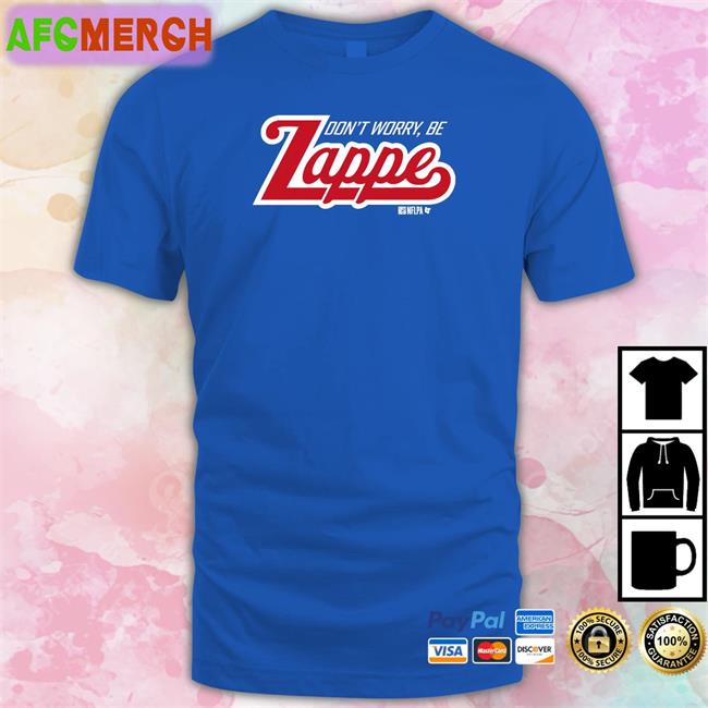 Bailey Zappe Don't Worry Be Zappe Shirts