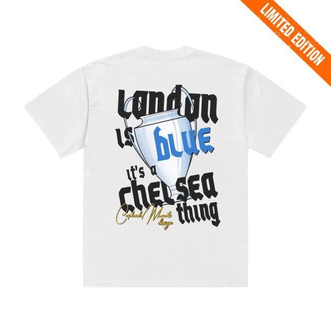 London Is Blue It's Chelsea Thing New Shirt Captured Moments Shop
