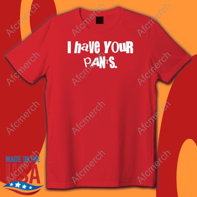 Official I Have Your Pants Hoodie
