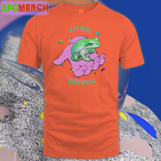 Shirts That Go Hard Eat Bug Take Drug Frog T Shirts
