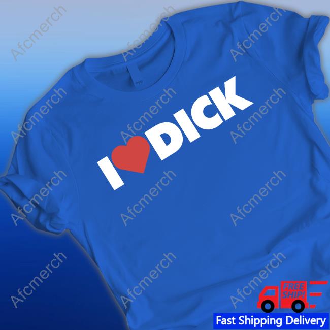 I Love Dick Hoodie Shirts With Threatening Auras I Love Dick T-Shirt Disturbingshirt
