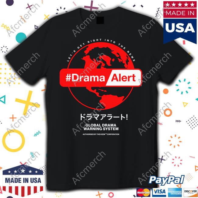 Let's Get Right Into The News #DramaAlert Global Drama Warning System Shirt Black