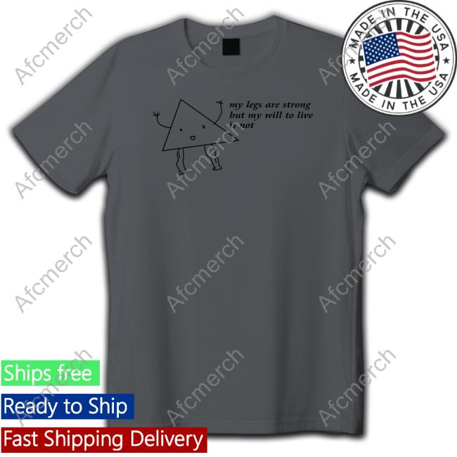 My Legs Are Strong But My Will To Live Is Not Crewneck Sweatshirt