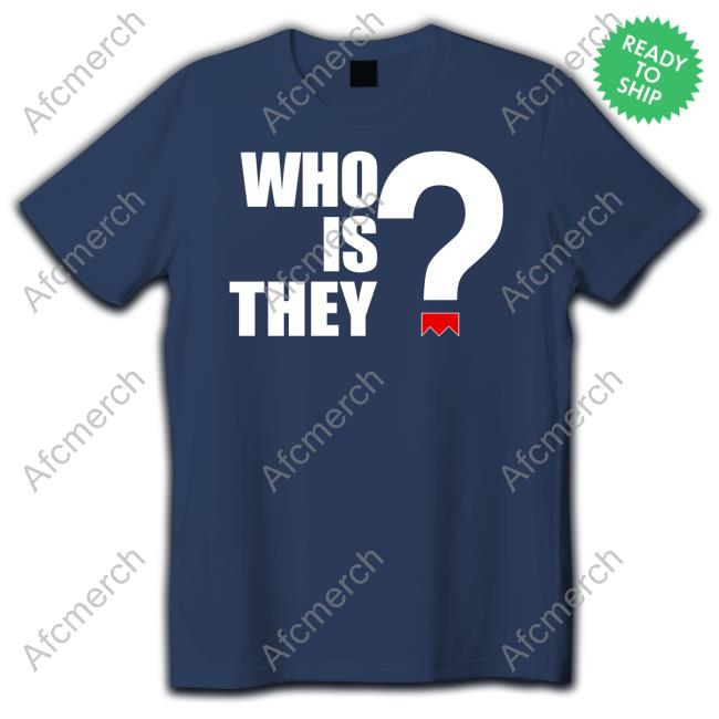 Who Is They Long Sleeve Shirt