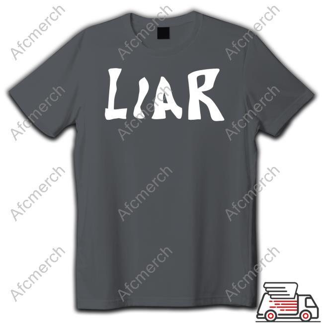 Liar T-Shirt Liar T Shirts