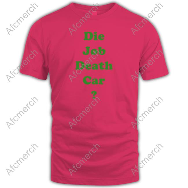 Die Job Death Car Shirt Eichan_GZ