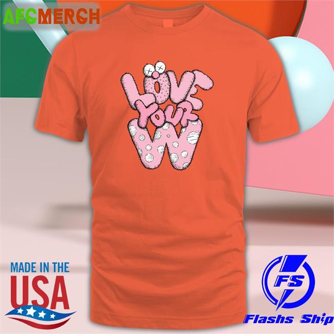 Love Your W Shirt Thehobiprint