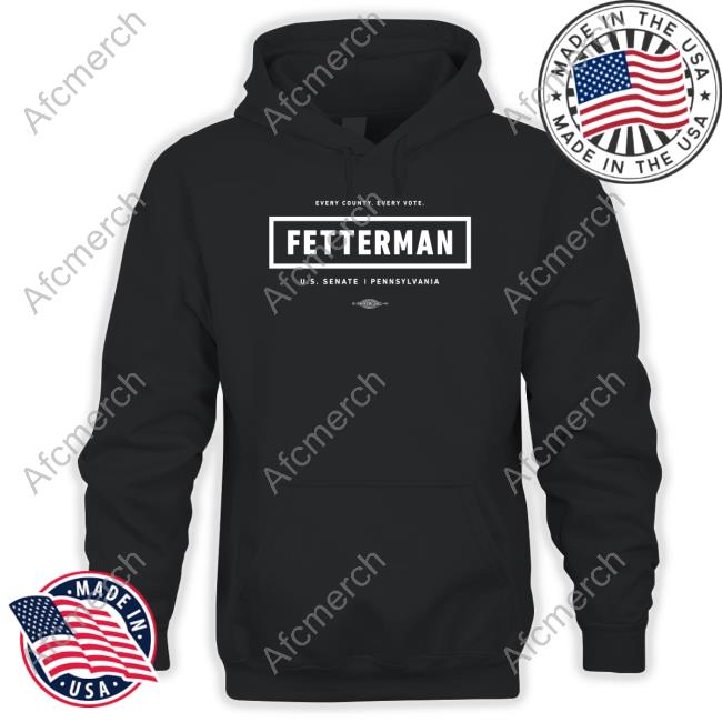 Every County Every Vote Fetterman Us Senate Pennsylvania Sweatshirt
