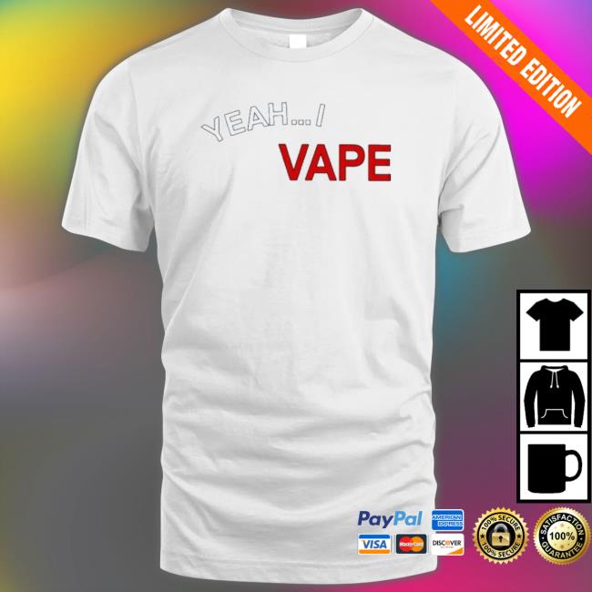 Official Yeah I Vape Very Good At Respecting Women Shirt