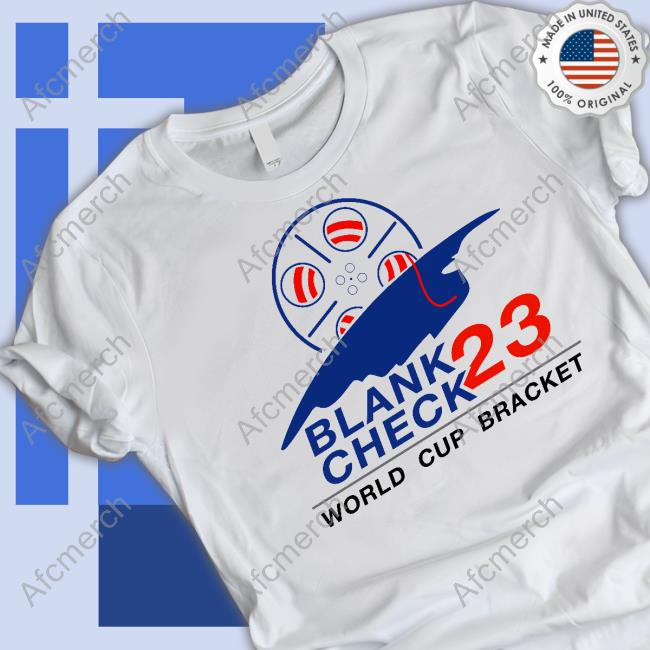 Blank Check Pod Shop Blank Check 23 World Cup Bracket Shirt