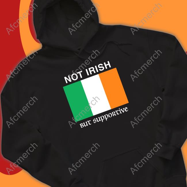 Shitheadsteve Not Irish But Supportive Long Sleeve