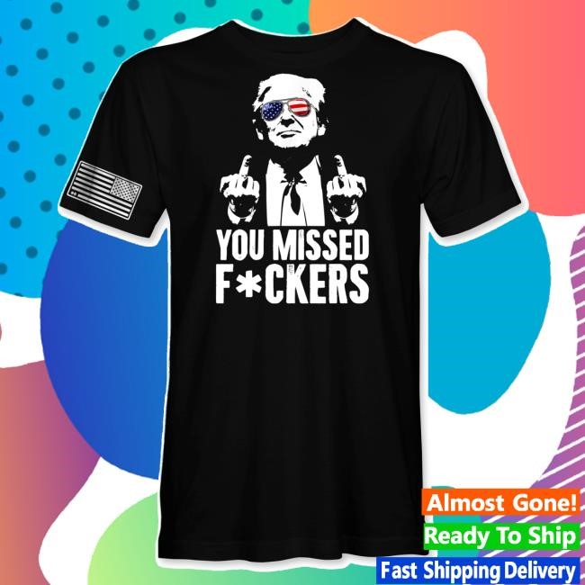 Official Hodgetwins Merch - You Missed F*Ckers Tee Trump - You Missed Fuckers