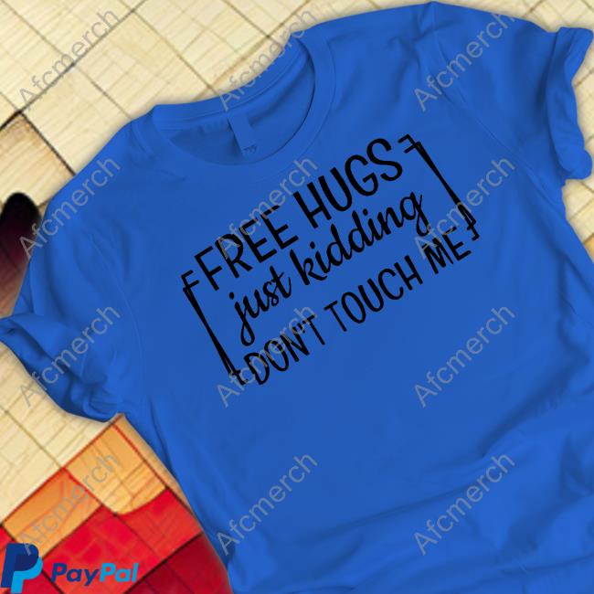 Free Hugs Just Kidding Don't Touch Me Sweatshirt Heather Luvbuckeyes