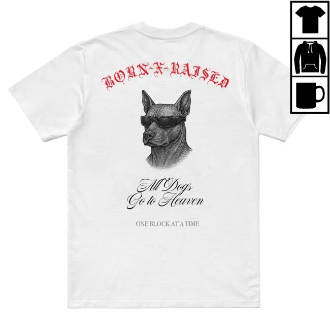 Official Born X Raised Store All Dogs Shirt: White