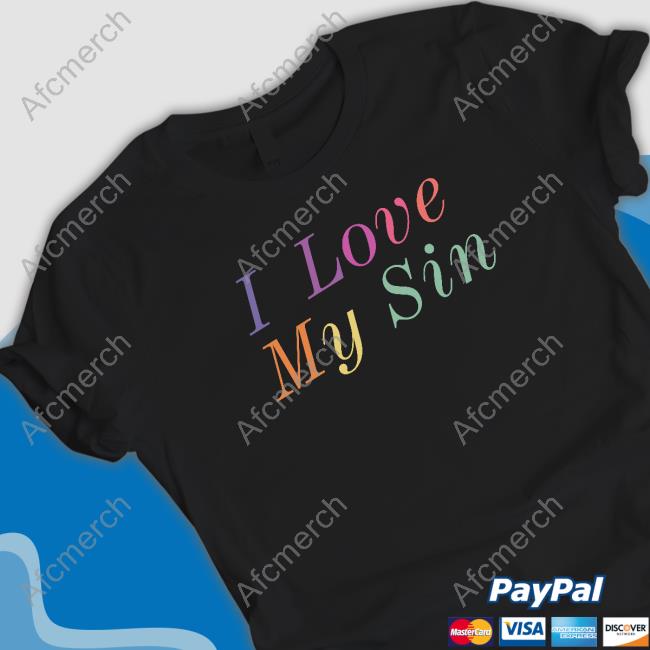Official I Love My Sin T Shirt